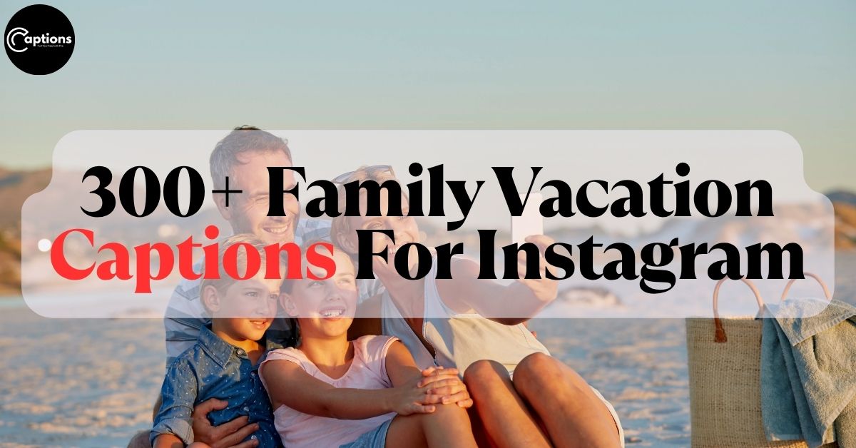Family Vacation Captions