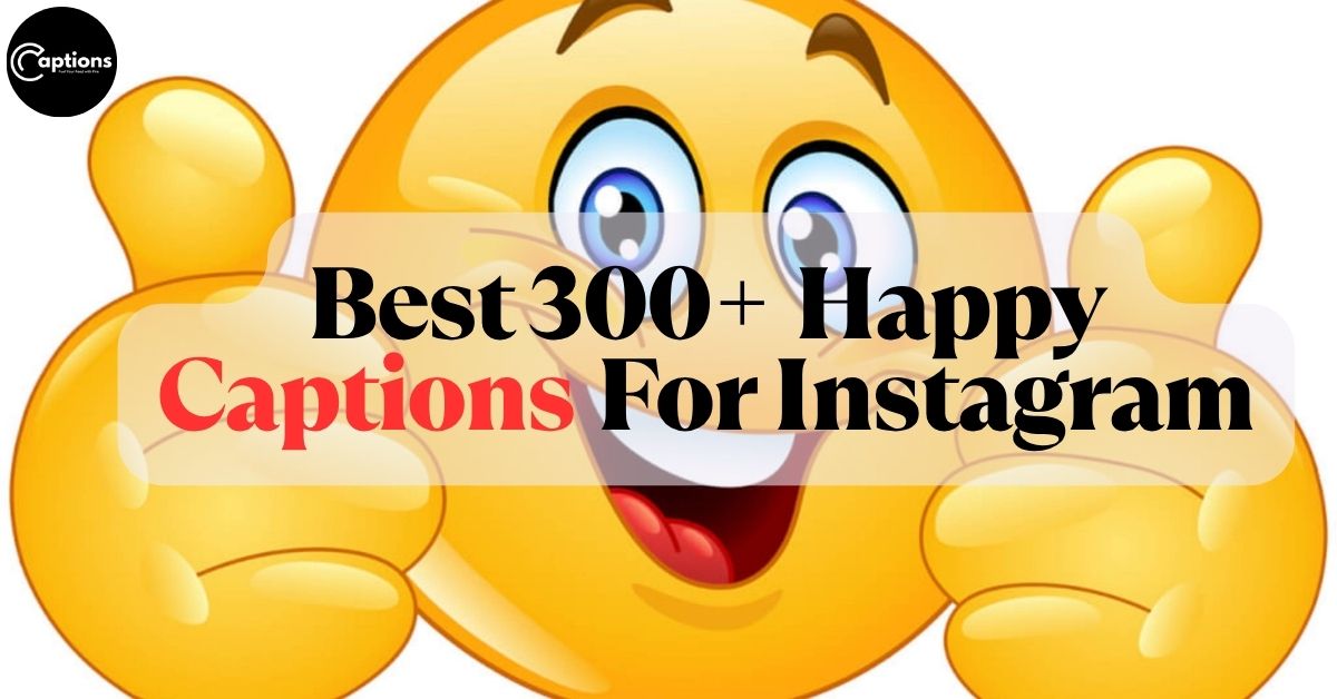 Happy Captions For Instagram