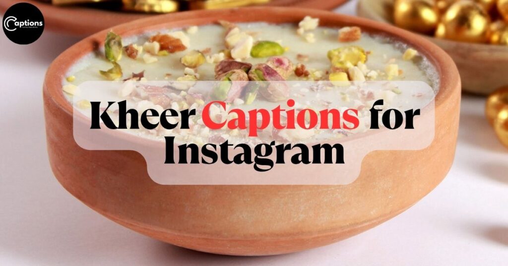 Kheer Captions for Instagram