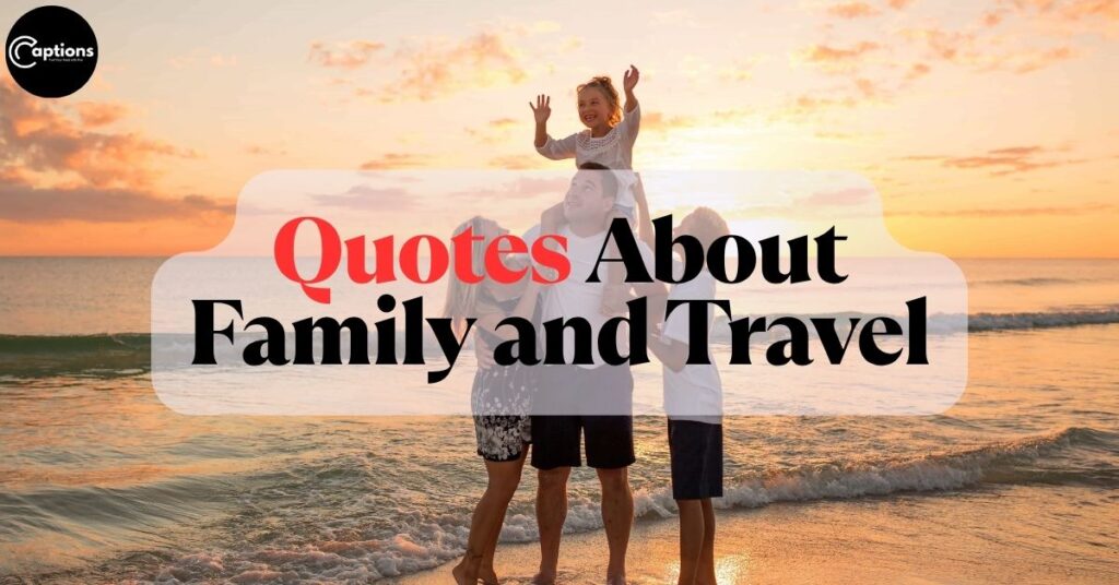 Quotes About Family and Travel