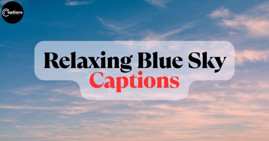 Relaxing Blue Sky Captions