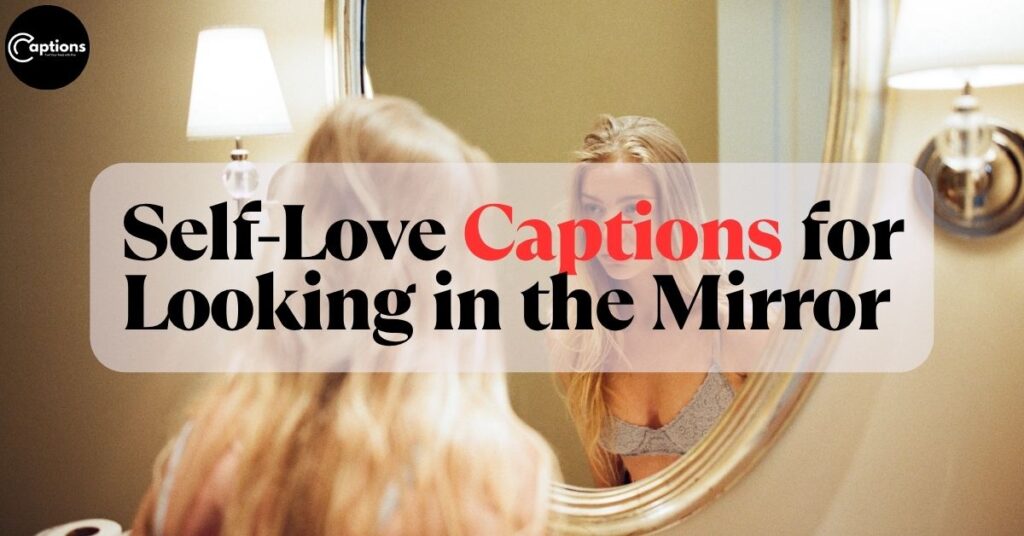 Self-Love Captions for Looking in the Mirror 