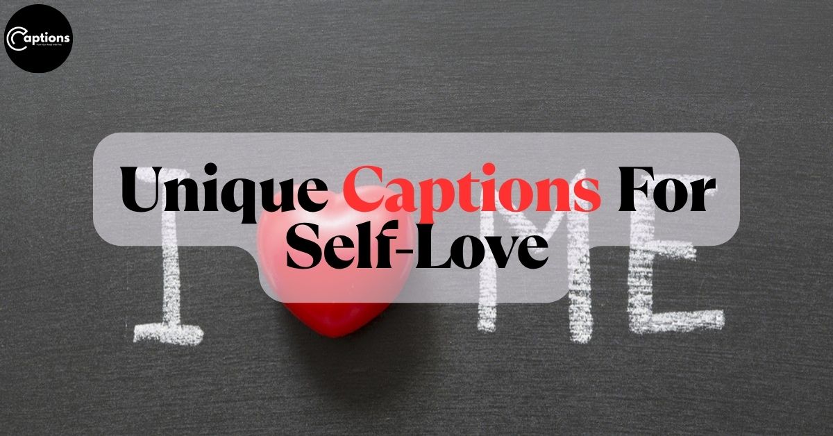 Unique Captions For Self-Love
