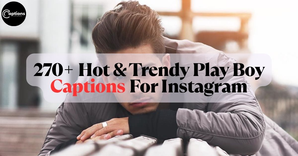 Play Boy Captions For Instagram