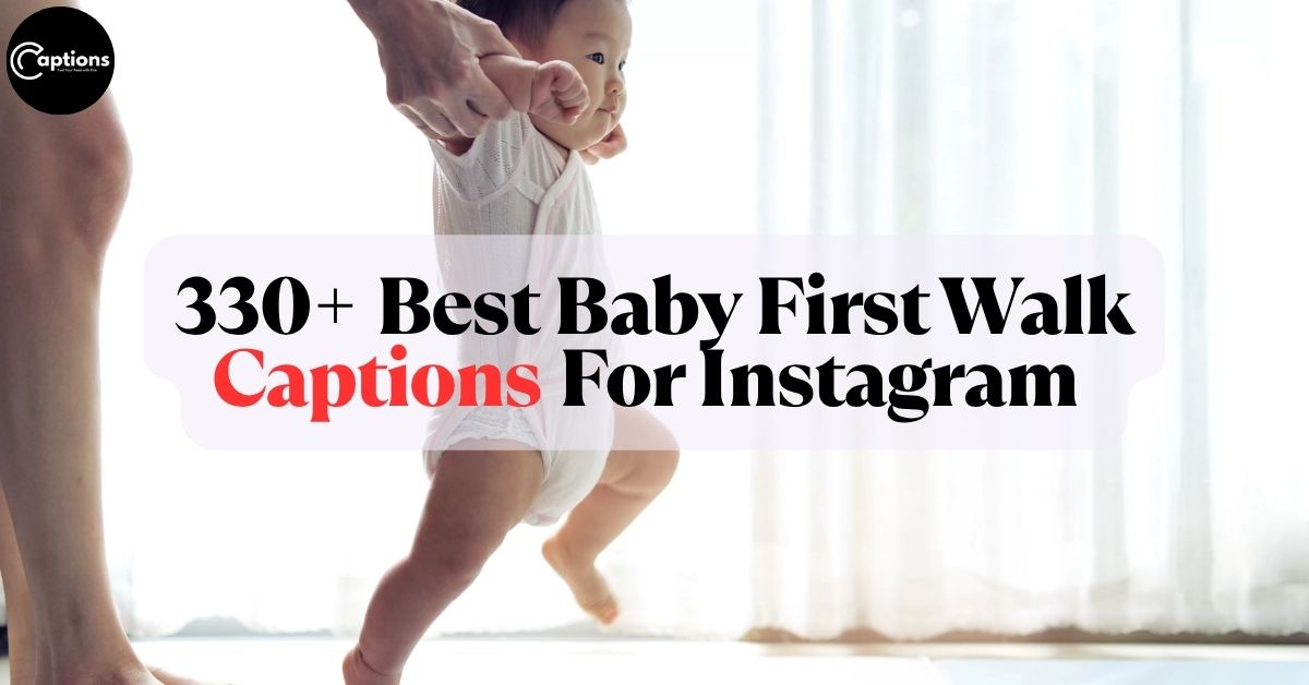 Baby First Walk Captions For Instagram