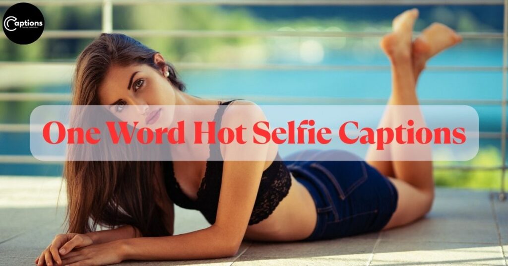 One Word Hot Selfie Captions