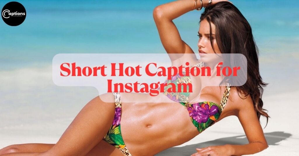 Short Hot Caption for Instagram