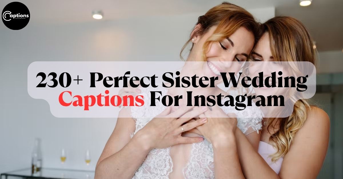 Sister Wedding Captions For Instagram